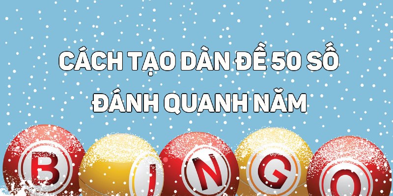 Chia sẻ cách đánh dàn 50 số đề hiệu quả tuyệt vời