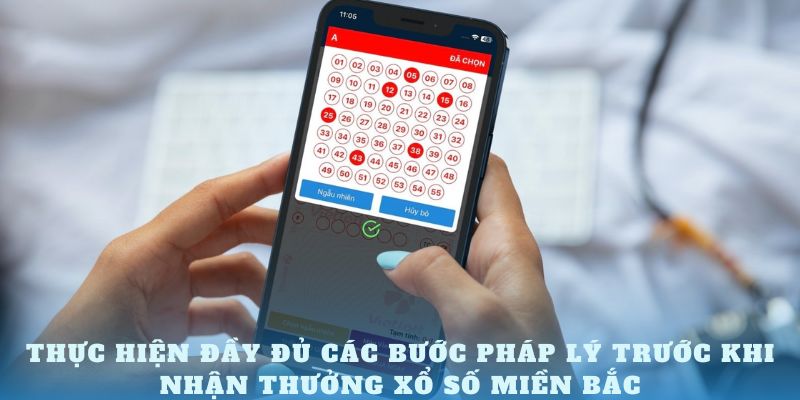 Thực hiện đầy đủ các bước pháp lý trước khi nhận thưởng xổ số miền Bắc